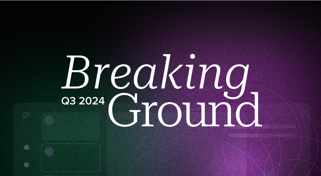 Breaking Ground, 3º trimestre de 2024